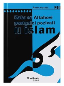 Kako su Allahovi poslanici pozivali u Islam Šefik Kurdić islamske knjige islamska knjižara Sarajevo Novi Pazar El Kelimeh