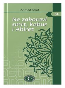 Ne zaboravi smrt, kabur, Ahiret Ahmed Ferid islamske knjige islamska knjižara Sarajevo Novi Pazar El Kelimeh