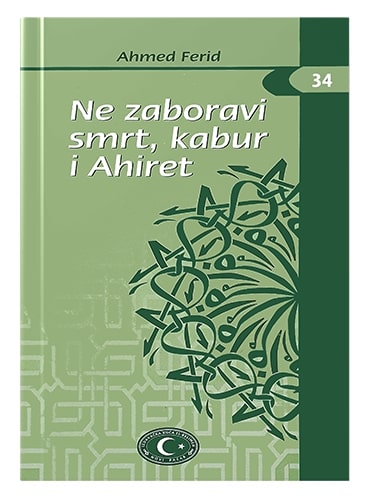 Ne zaboravi smrt, kabur, Ahiret Ahmed Ferid islamske knjige islamska knjižara Sarajevo Novi Pazar El Kelimeh