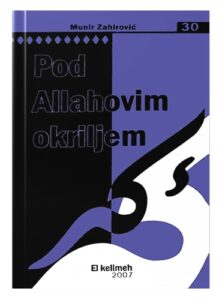 Pod Allahovim okriljem, I dio Munir Zahirović islamske knjige islamska knjižara Sarajevo Novi Pazar El Kelimeh