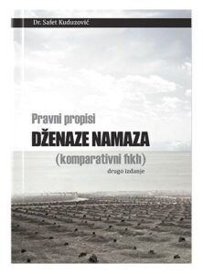 Pravni propisi Dženaze namaza (komperativni fikh) dr. Safet Kuduzović islamske knjige islamska knjižara Sarajevo Novi Pazar El Kelimeh