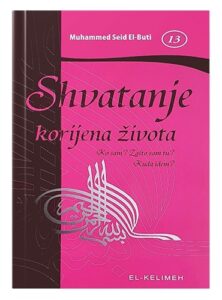 Shvatanje korijena života Muhammed Seid El-Buti islamske knjige islamska knjižara Sarajevo Novi Pazar El Kelimeh