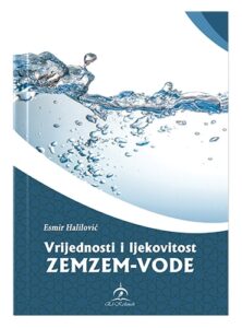 Vrijednosti i ljekovitost zemzem vode Esmir M. Halilović islamske knjige islamska knjižara Sarajevo Novi Pazar El Kelimeh