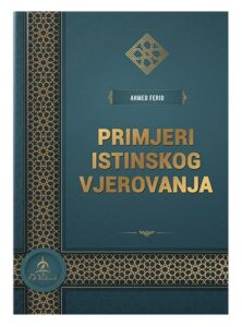 Primjeri istinskog vjerovanja Ahmed Ferid islamske knjige islamska knjižara Sarajevo Novi Pazar El Kelimeh