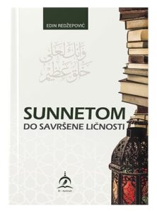 Sunnetom do savršene ličnosti Edin Redžepović islamske knjige islamska knjižara Sarajevo Novi Pazar El Kelimeh